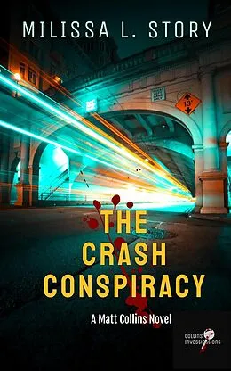 E-Book (epub) The Crash Conspiracy (Collins Investigations, #1) von Milissa L. Story