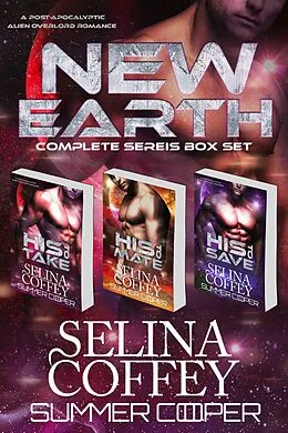 E-Book (epub) New Earth: Complete Series Box Set (A Post-Apocalyptic Alien Overlord Romance) von Selina Coffey