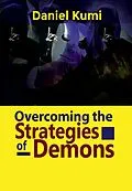 E-Book (epub) Overcoming the Strategies of Demons (Devils, Demons and Fallen Spirit and Their Operations, #2) von Daniel Kumi