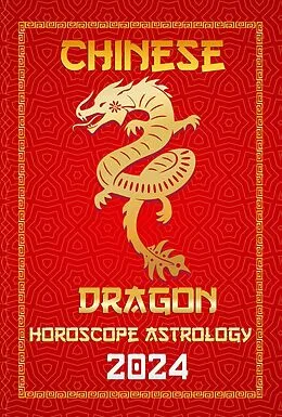 E-Book (epub) Dragon Chinese Horoscope 2024 (Chinese Horoscopes & Astrology 2024, #5) von Ichinghun Fengshuisu