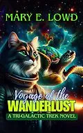 E-Book (epub) Voyage of the Wanderlust: A Tri-Galactic Trek Novel (Saga of the Wanderlust, #1) von Mary E. Lowd