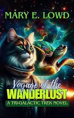 E-Book (epub) Voyage of the Wanderlust: A Tri-Galactic Trek Novel (Saga of the Wanderlust, #1) von Mary E. Lowd