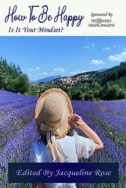E-Book (epub) How To Be Happy Is It Your Mindset? von Jacqueline Rose