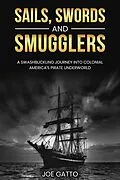 E-Book (epub) Sails, Swords, and Smugglers von Joe Gatto