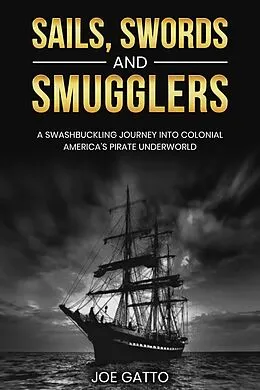E-Book (epub) Sails, Swords, and Smugglers von Joe Gatto