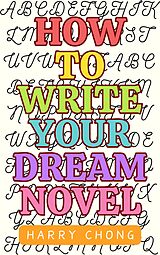 eBook (epub) How to Write Your Dream Novel de Harry Chong