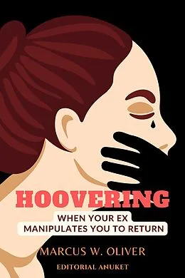 E-Book (epub) Hoovering: When Your ex Manipulates you to Return von Marcus W. Oliver
