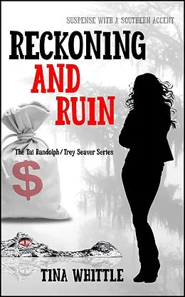 E-Book (epub) Reckoning and Ruin (Tai Randolph & Trey Seaver Mysteries, #5) von Tina Whittle