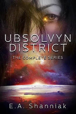 E-Book (epub) Ubsolvyn District: The Complete Series (Ubsolvyn District Alien Prince Reverse Harem, #1) von E. A. Shanniak