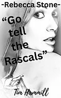 E-Book (epub) Rebecca Stone Go tell the Rascals von Tim Hammill