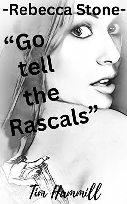 E-Book (epub) Rebecca Stone Go tell the Rascals von Tim Hammill