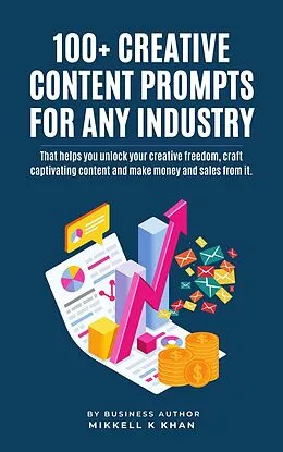 E-Book (epub) 100+ Creative Content Prompts for Any Industry von Mikkell Khan