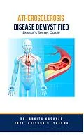 E-Book (epub) Atherosclerosis Demystified: Doctor's Secret Guide von Ankita Kashyap, Krishna N. Sharma