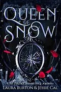 E-Book (epub) Queen of Snow (Fairy Tales Reimagined, #1) von Laura Burton, Jessie Cal