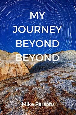 E-Book (epub) My Journey Beyond Beyond von Mike Parsons