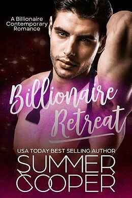 E-Book (epub) Billionaire Retreat: A Billionaire Contemporary Romance von Summer Cooper