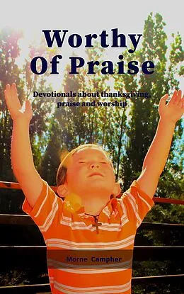 E-Book (epub) Worthy Of Praise von Morne Campher