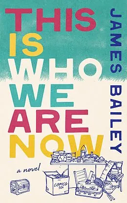 E-Book (epub) This Is Who We Are Now von James Bailey
