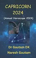 E-Book (epub) Capricorn 2024 (Annual Horoscope 2024, #1) von Gautam Dk, Naresh Gautam