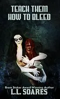E-Book (epub) Teach Them How to Bleed von L. L. Soares