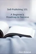 E-Book (epub) Self-Publishing 101: A Beginner's Roadmap to Success von Don Briscoe