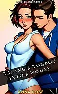 E-Book (epub) Passion Unleashed: Taming A Tomboy Into A Woman von Anna Rose