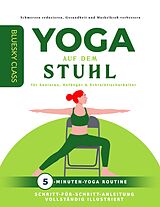 E-Book (epub) Yoga auf dem stuhl für senioren, anfänger & schreibtischarbeiter: 5-minuten-yoga routine mit schritt-für-schritt-anleitung vollständig illustriert von Bluesky Class