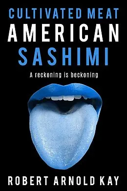 E-Book (epub) Cultivated Meat American Sashimi von Robert Arnold Kay