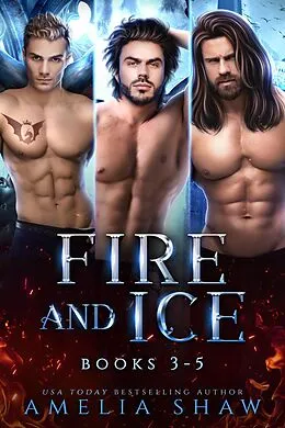 E-Book (epub) Fire and Ice: Books 3-5 (Dragon Kings Collections, #2) von Amelia Shaw