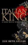 E-Book (epub) Italian King (Micheli Mafia (The Dirty Series), #1) von Zoe Beth Geller