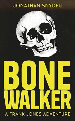 E-Book (epub) Bone Walker (Frank Jones Adventures) von Jonathan J Snyder