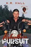E-Book (epub) Relentless Pursuit, Merciless Few MC, Colorado Chapter von K. R. Hall