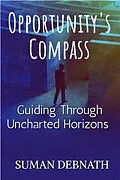 E-Book (epub) Opportunity's Compass: Guiding Through Uncharted Horizons von Suman Debnath