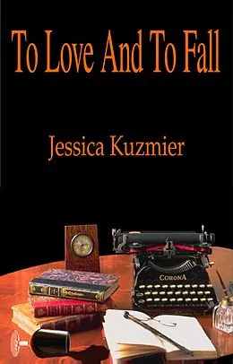 E-Book (epub) To Love And To Fall von Jessica Kuzmier