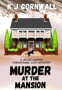 E-Book (epub) Murder at the Mansion (A Jessie Harper Paranormal Cozy Mystery, #3) von Kj Cornwall