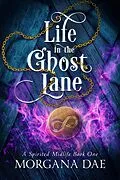 E-Book (epub) Life in the Ghost Lane (A Spirited Midlife, #1) von Morgana Dae