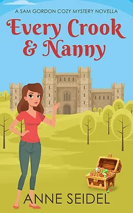 E-Book (epub) Every Crook & Nanny: A Sam Gordon Cozy Mystery Novella (Sam Gordon Mysteries, #0.5) von Anne Seidel