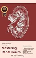 E-Book (epub) Mastering Renal Health (The Comprehensive Health Series) von Paul Sterling