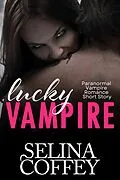 E-Book (epub) Lucky Vampire: Paranormal Vampire Romance Short Story von Selina Coffey