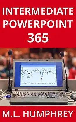 E-Book (epub) Intermediate PowerPoint 365 (PowerPoint 365 Essentials, #2) von M. L. Humphrey