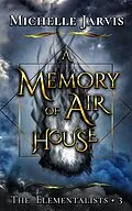 E-Book (epub) A Memory of Air House (The Elementalists, #3) von Michelle Jarvis