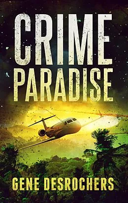 E-Book (epub) Crime Paradise (A Boise Montague Mystery, #3) von Gene Desrochers