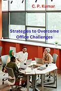 E-Book (epub) Strategies to Overcome Office Challenges von C. P. Kumar