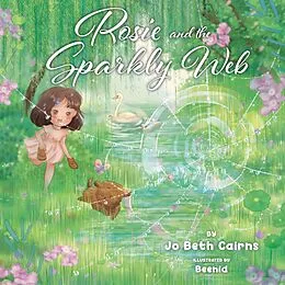E-Book (epub) Rosie and The Sparkly Web (Rosie Adventure Series, #2) von Jo Beth Cairns