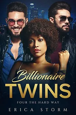 E-Book (epub) Billionaire Twins: Four the Hard Way von Erica Storm