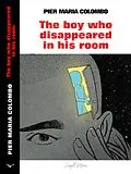 E-Book (epub) The Boy Who Disappeared in His Room von Pier Maria Colombo
