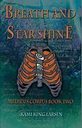 E-Book (epub) Breath and Starshine (Medicus Corpus, #2) von Kami King Larsen