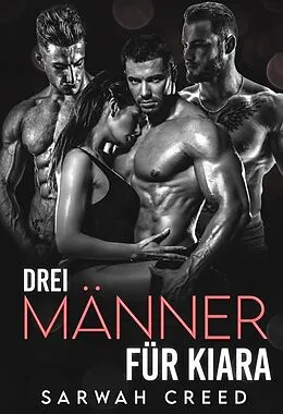 E-Book (epub) Drei Männer für Kiara (SMS mit Happy End-Serie, #8) von Sarwah Creed