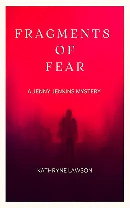 E-Book (epub) Fragments of Fear (Jenny Jenkins Mysteries, #1) von Kathryne Lawson
