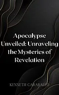 E-Book (epub) Apocalypse Unveiled: Unraveling the Mysteries of Revelation von Kenneth Caraballo